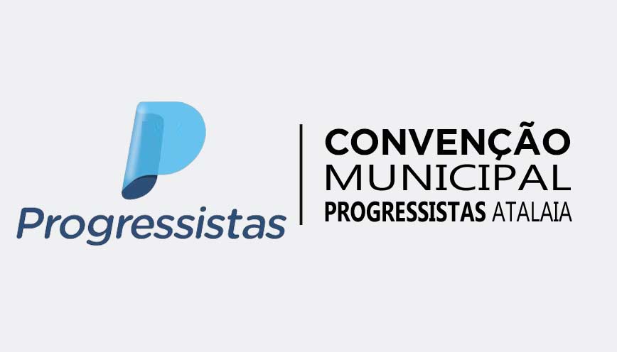 Edital de Convocação da Convenção do Progressistas em Atalaia.
