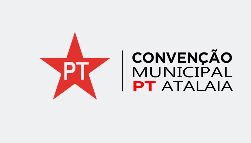 Edital de Convocação da Convenção do PT em Atalaia.