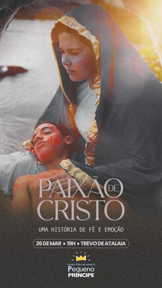 Encenação da 'Paixão de Cristo' do CEPP será realizada em Atalaia no próximo dia 26 de março.
